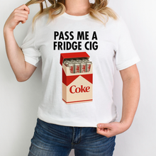 Pass Me A Fridge Cig