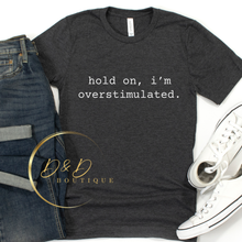 Hold On, I'm Overstimulated