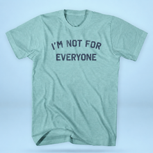 Not For Everyone